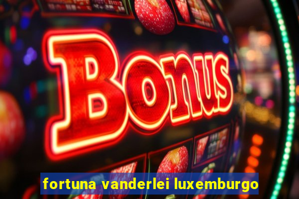 fortuna vanderlei luxemburgo